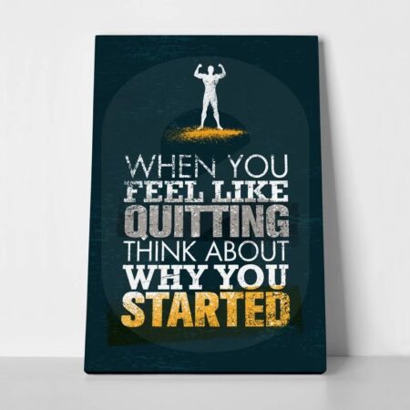 Πινακας σε καμβά WHEN YOU FEEL LIKE QUITING - Typography