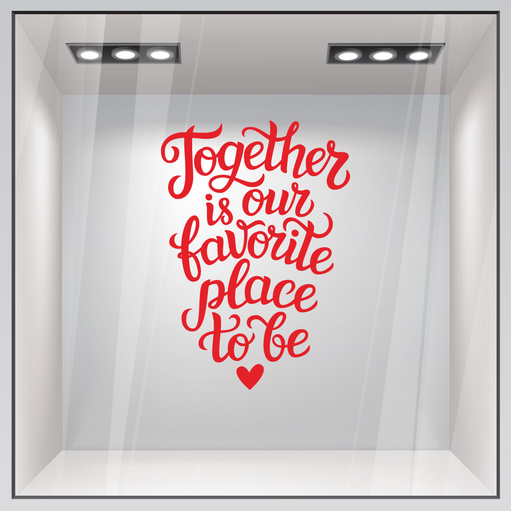 Aυτοκόλλητο βιτρίνας TOGETHER IS OUR FAVORITE PLACE