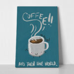 Πινακας σε καμβά COFFEE AND THEN THE WORLD
