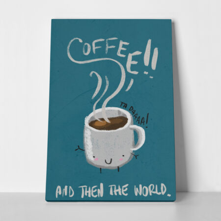 Πινακας σε καμβά COFFEE AND THEN THE WORLD - Food and Drink Sticky 1