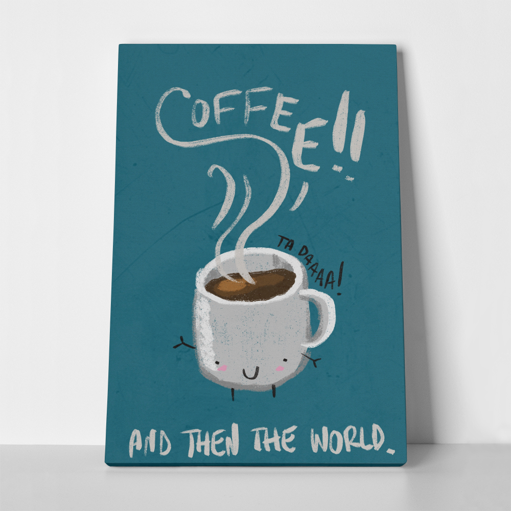 Πινακας σε καμβά COFFEE AND THEN THE WORLD