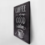 Πινακας σε καμβά COFFEE IS ALWAYS A GOOD IDEA