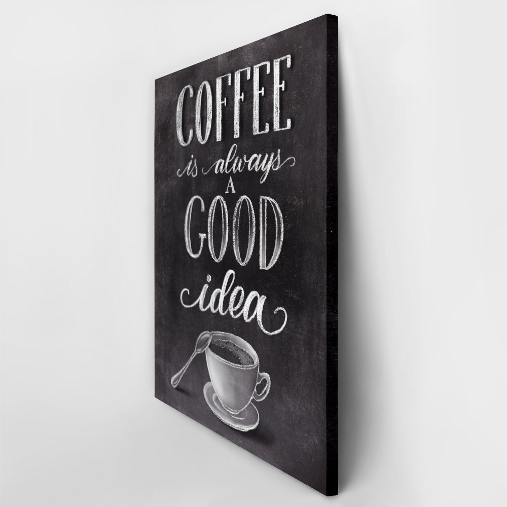 Πινακας σε καμβά COFFEE IS ALWAYS A GOOD IDEA