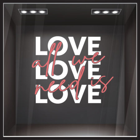 Αυτοκoλλητο Βιτρίνας ALL WE NEED IS LOVE