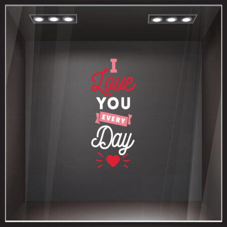 Αυτοκoλλητο Βιτρίνας I LOVE YOU EVERY DAY
