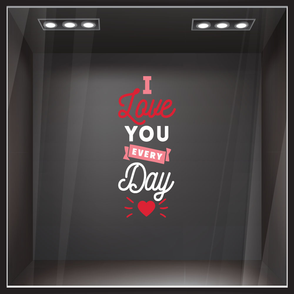 Αυτοκoλλητο Βιτρίνας I LOVE YOU EVERY DAY