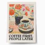 Πόστερ COFFEΕ FIRST PEOPLE LATER