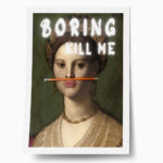 Πόστερ ALTERED ART BORING KILL ME