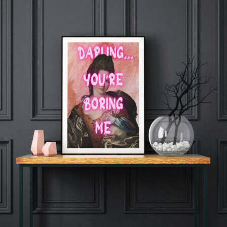 Πόστερ ALTERED ART DARLING YOU ARE BORING ME - Φρασεις - Κείμενο