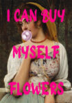 Πόστερ ALTERED ART I CAN BUY MYSELF FLOWERS
