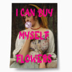 Πόστερ ALTERED ART I CAN BUY MYSELF FLOWERS