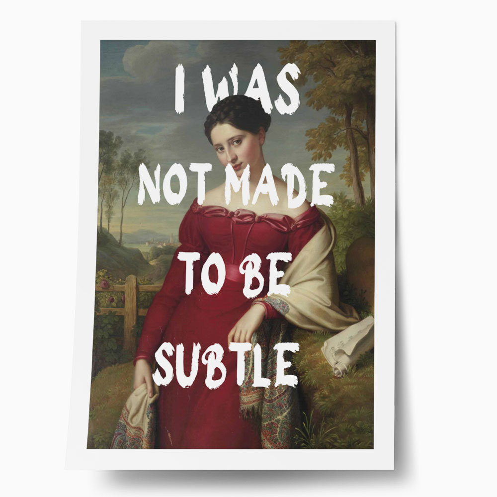 Πόστερ ALTERED ART I WAS NOT MADE TO BE SUBTLE