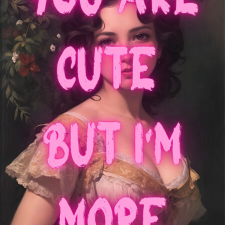Πόστερ ALTERED ART YOU ARE CUTE BUT I AM MORE - Φρασεις - Κείμενο Sticky 3