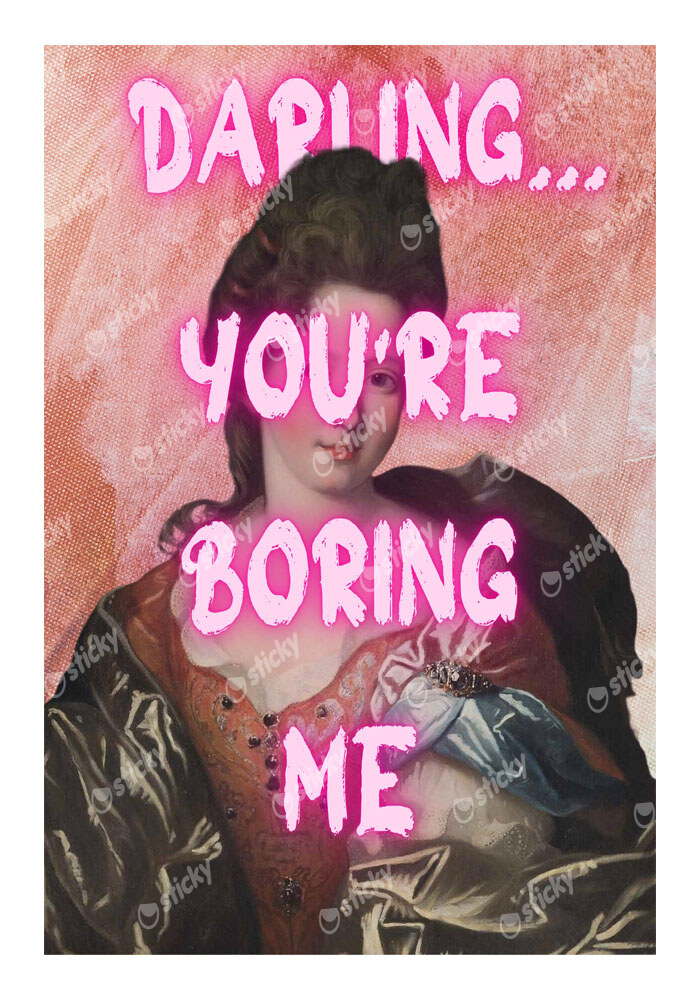 Πόστερ ALTERED ART DARLING YOU ARE BORING ME